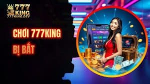 chơi 777KING bị bắt